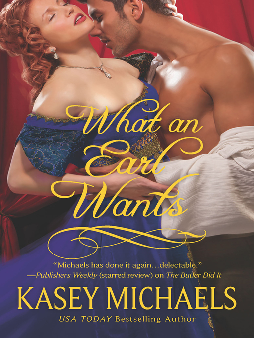 Title details for What an Earl Wants by Kasey Michaels - Wait list